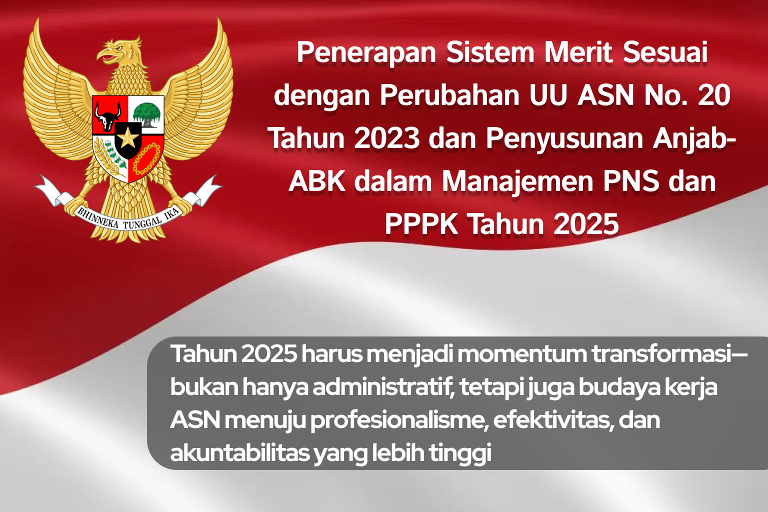 Penerapan Sistem Merit dan Penyusunan Anjab–ABK Sesuai Perubahan UU ASN No. 20 Tahun 2023: Fondasi Baru Manajemen PNS dan PPPK Tahun 2025